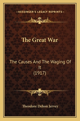 The Great War: The Causes And The Waging Of It ... 1164839349 Book Cover
