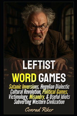 Leftist Word Games: Satanic Inversions, Hegelia... B0FQVCZ4K8 Book Cover