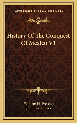 History Of The Conquest Of Mexico V1 1163398276 Book Cover