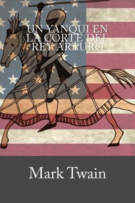 Un Yanqui en la Corte del Rey Arturo [Spanish] 1539597784 Book Cover