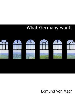 What Germany Wants [Large Print] 1116686120 Book Cover