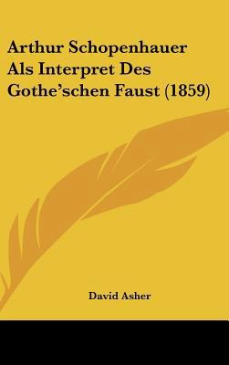 Arthur Schopenhauer ALS Interpret Des Gothe'sch... [German] 1162365005 Book Cover
