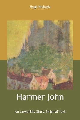 Harmer John: An Unworldly Story: Original Text B086PTBF64 Book Cover