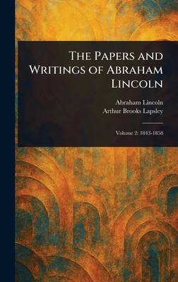 The Papers and Writings of Abraham Lincoln 1023080737 Book Cover