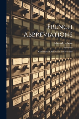 French Abbreviations: Commercial, Financial, an... [French] 1021354732 Book Cover