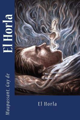 El Horla [Spanish] 1544850034 Book Cover