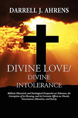 Divine Love / Divine Intolerance: Biblical, His... 1934956236 Book Cover