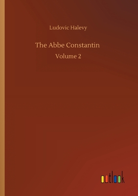 The Abbe Constantin: Volume 2 3752300299 Book Cover