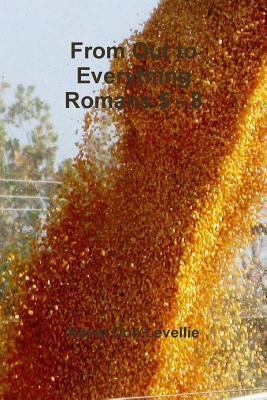 From Out To Everything Romans 5 - 8 1387123173 Book Cover