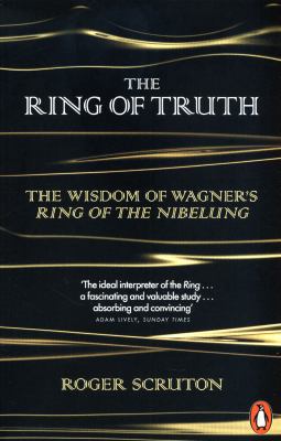 The Ring of Truth: The Wisdom of Wagner's Ring ... 0141980729 Book Cover