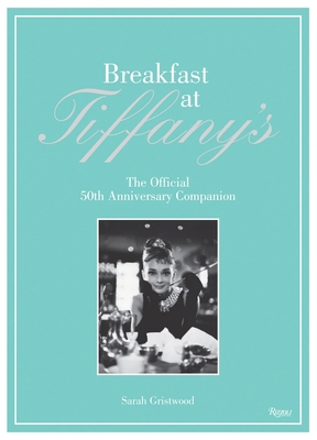 Breakfast at Tiffany's: The Official 50th Anniv... 0847836711 Book Cover