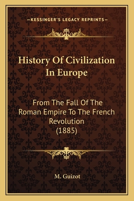 History Of Civilization In Europe: From The Fal... 1165483971 Book Cover