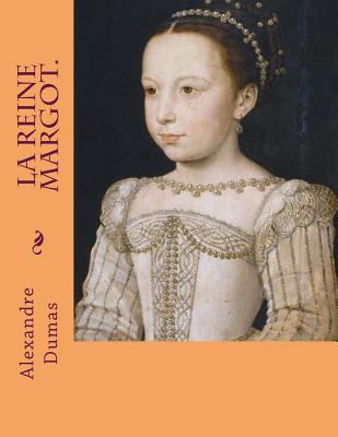 La reine Margot. [French] 1496189655 Book Cover
