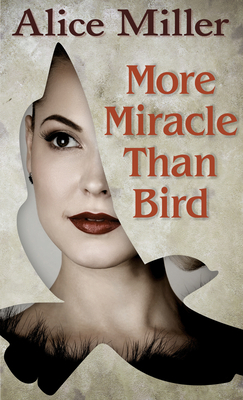 More Miracle Than Bird [Large Print] 1432880837 Book Cover