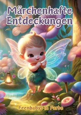 Märchenhafte Entdeckungen: Feenbabys in Farbe [German] 3384125606 Book Cover