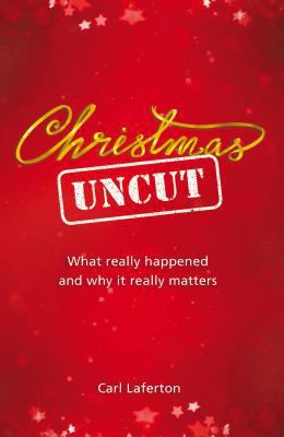 Christmas Uncut: What Really Happened and Why I... 1908762179 Book Cover