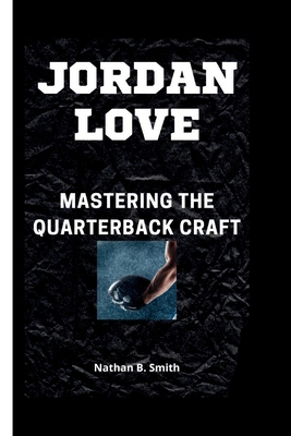 Jordan Love: Mastering the Quarterback Craft            Book Cover