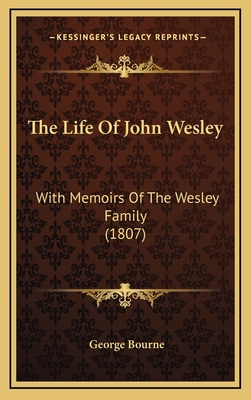 The Life Of John Wesley: With Memoirs Of The We... 1165857677 Book Cover