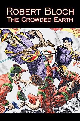 The Crowded Earth by Robert Bloch, Science Fict... 1606642731 Book Cover