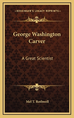 George Washington Carver: A Great Scientist 1168710626 Book Cover