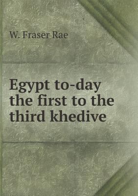 Egypt to-day the first to the third khedive 5518500920 Book Cover