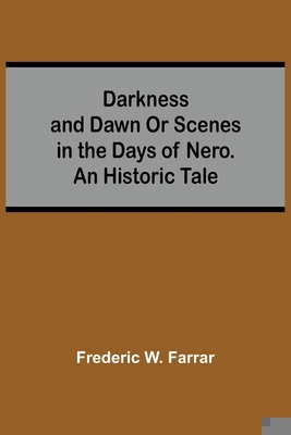 Darkness And Dawn Or Scenes In The Days Of Nero... 9354546161 Book Cover