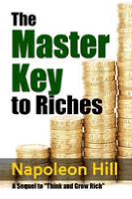 The Master Key to Riches - A Sequel to Think an... 132992391X Book Cover