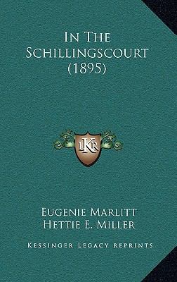 In The Schillingscourt (1895) 1166486648 Book Cover