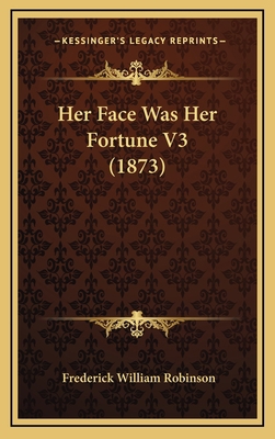 Her Face Was Her Fortune V3 (1873) 1164763946 Book Cover