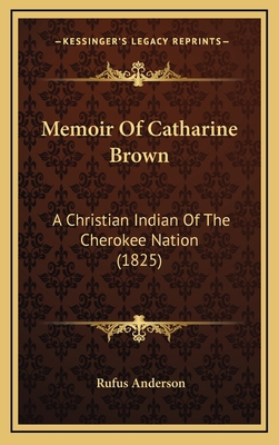 Memoir Of Catharine Brown: A Christian Indian O... 1165619652 Book Cover