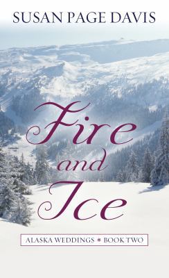 Fire and Ice (Alaska Weddings, 2) [Large Print] 1410439607 Book Cover