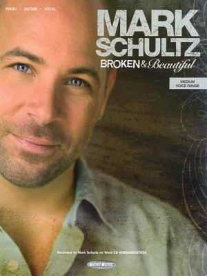Mark Schultz - Broken & Beautiful Piano, Vocal ... 1423425138 Book Cover