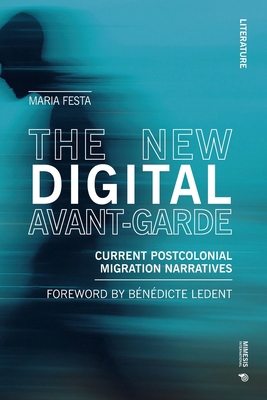 The New Digital Avant-Garde: Current Postcoloni... 8869775097 Book Cover