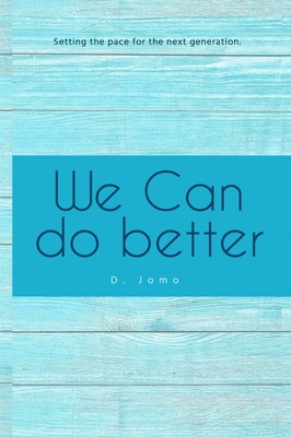We Can Do Better: Setting the Pace for the Next... 1958992097 Book Cover