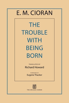 The Trouble with Being Born 1611457408 Book Cover