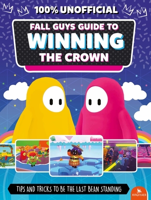 Fall Guys: Guide to Winning the Crown: Tips and... 0753479141 Book Cover