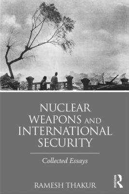 Nuclear Weapons and International Security: Col... 1138787558 Book Cover
