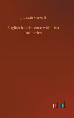English Interference with Irish Industries 3752443847 Book Cover