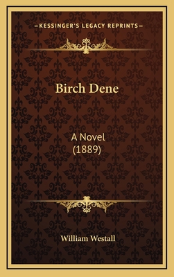 Birch Dene: A Novel (1889) 1164785508 Book Cover