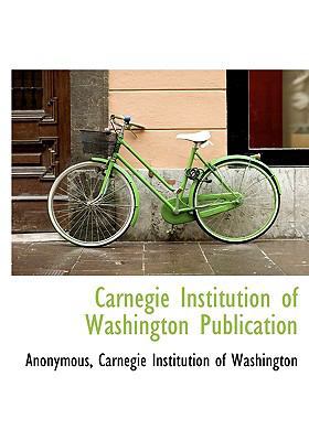 Carnegie Institution of Washington Publication [Large Print] 1115235788 Book Cover