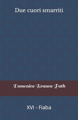 Due cuori smarriti: XVI - Fiaba [Italian] B09WQ2PG29 Book Cover