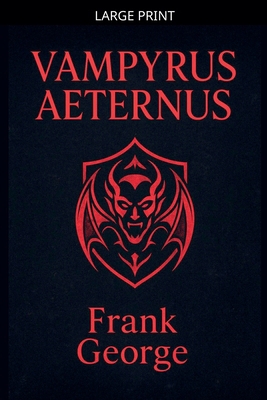 Vampyrus Aeternus [Large Print] B0GJD7L6B7 Book Cover