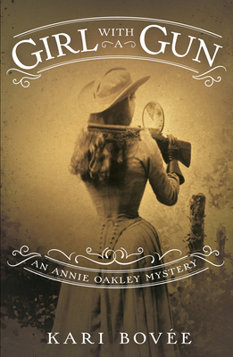 Girl with a Gun: An Annie Oakley Mystery 1943006601 Book Cover