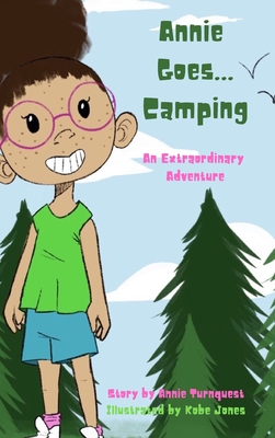 Annie Goes...Camping: An Extraordinary Adventure 1716579619 Book Cover