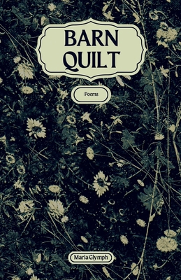 Barn Quilt: Poems B0CVRZFFKY Book Cover