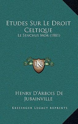 Etudes Sur Le Droit Celtique: Le Senchus Mor (1... [French] 1166808882 Book Cover