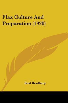 Flax Culture And Preparation (1920) 0548585873 Book Cover