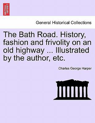 The Bath Road. History, Fashion and Frivolity o... 1240960441 Book Cover
