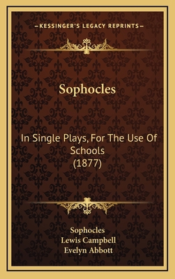 Sophocles: In Single Plays, for the Use of Scho... 1165170906 Book Cover