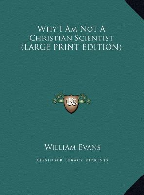 Why I Am Not a Christian Scientist [Large Print] 1169896367 Book Cover